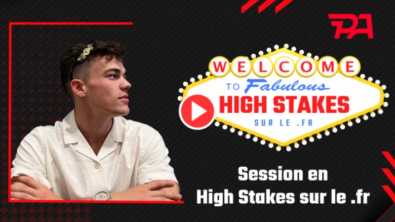 Session en Highstakes sur le .fr avec AlexRTS !