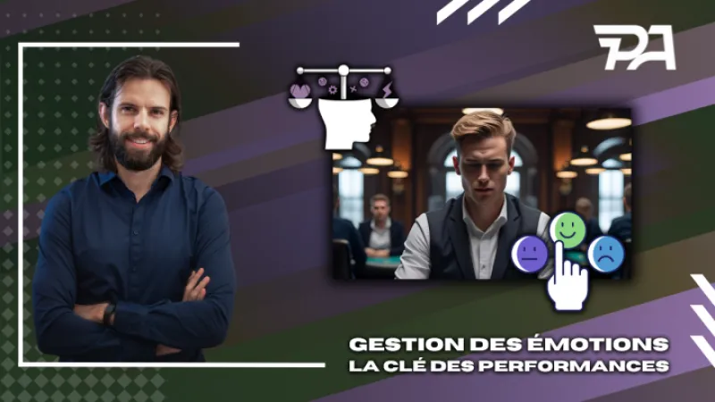 Gestion des émotions : la clé de la performance au poker - Partie 1