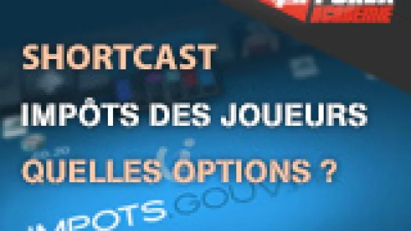Shortcast : Impôts des joueurs de poker : Quelles options ?